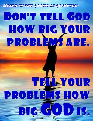 Don't tell God how big your problems are. Tell your problems how big GOD is. #Problems #Prayer #Recovery